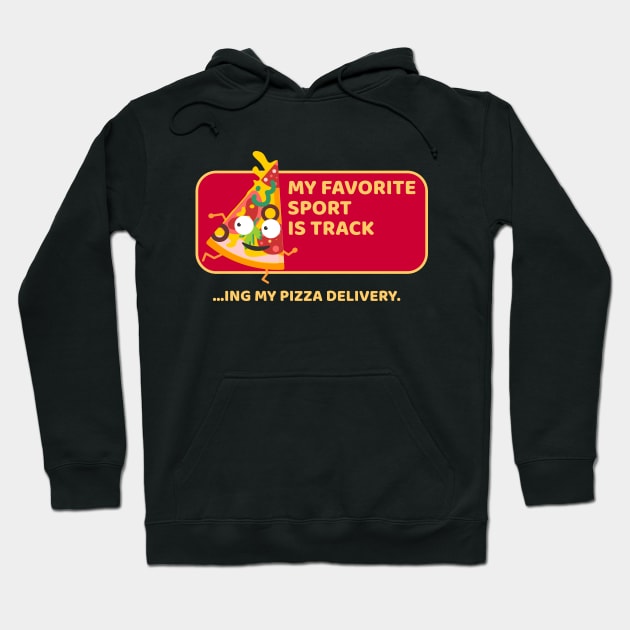 My Favorite Sport is Tracking My Pizza Delivery Hoodie by Etopix